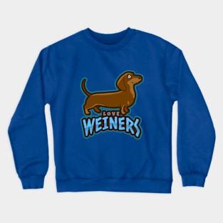 Love Weiners Dachshund dog lovers Crewneck Sweatshirt